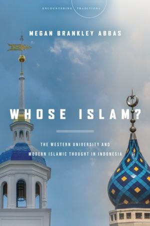 Whose Islam? - The Western University and Modern Islamic Thought in Indones