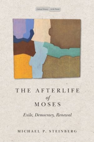 Afterlife of Moses - Exile, Democracy, Renewal