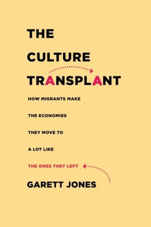 Culture Transplant - How Migrants Make the Economies They Move to a Lot Lik