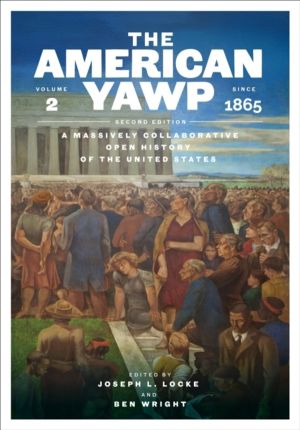 American Yawp Vol. 2 - A Massively Collaborative Open History of the United