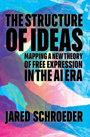 Structure of Ideas - Mapping a New Theory of Free Expression in the AI Era
