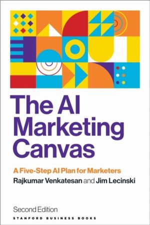 AI Marketing Canvas, Second Edition - A Five-Step AI Plan for Marketers