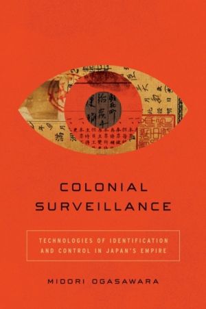 Colonial Surveillance - Technologies of Identification and Control in Japan