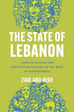 State of Lebanon - Popular Politics and Institution Building in the Wake of