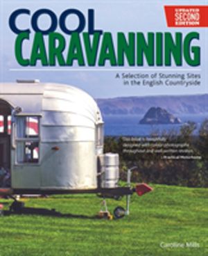 Cool Caravanning, Updated Second Edition - A Selection of Stunning Sites in