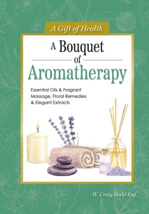 Bouquet of Aromatherapy - Essential Oils & Fragrant Massage, Floral Remedie