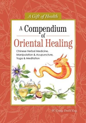Compendium of Oriental Healing - Chinese Herbal Medicine, Manipulation & Ac