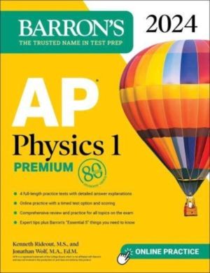 AP Physics 1 Premium, 2024: 4 Practice Tests + Comprehensive Review + Onlin