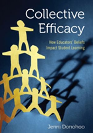 Collective Efficacy - How Educators' Beliefs Impact Student Learning