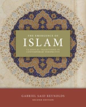 Emergence of Islam, 2nd Edition - Classical Traditions in Contemporary Pers