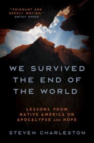 We Survived the End of the World - Lessons from Native America on Apocalyps