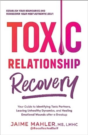 Toxic Relationship Recovery - Your Guide to Identifying Toxic Partners, Lea