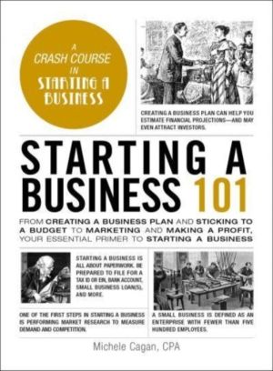 Starting a Business 101 - From Creating a Business Plan and Sticking to a B