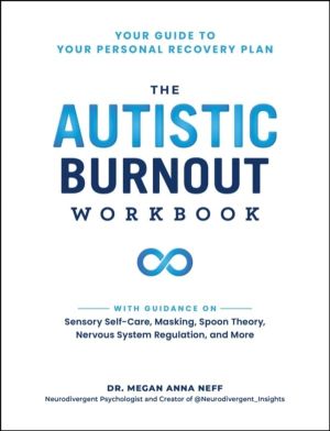 Autistic Burnout Workbook - Your Guide to Your Personal Recovery Plan