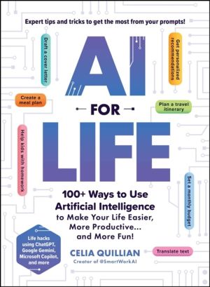 AI for Life - 100+ Ways to Use Artificial Intelligence to Make Your Life Ea