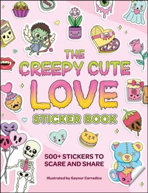 Creepy Cute Love Sticker Book - 500+ Stickers to Scare and Share