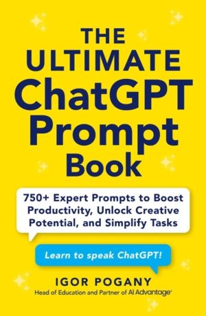 Ultimate ChatGPT Prompt Book - 750+ Expert Prompts to Boost Productivity, U