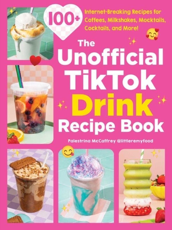 Unofficial TikTok Drink Recipe Book - 100+ Internet-Breaking Recipes for Co