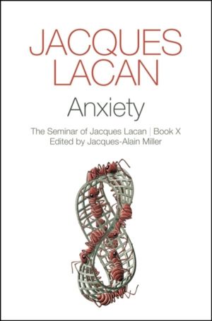Anxiety - The Seminar of Jacques Lacan, Book X