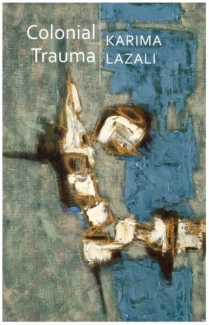Colonial Trauma - A Study of the Psychic and Political Consequences of Colo