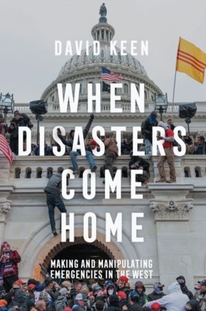 When Disasters Come Home - Making and Manipulating Emergencies In The West