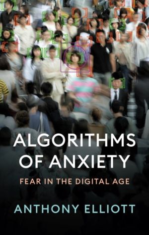 Algorithms of Anxiety - Fear in the Digital Age