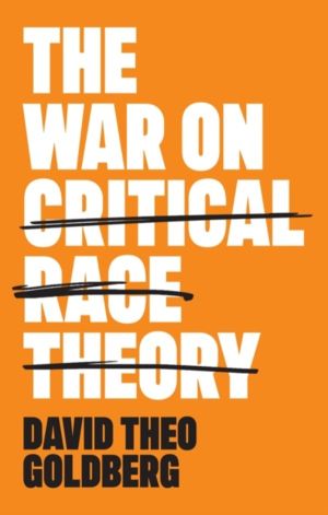 War on Critical Race Theory - Or, The Remaking of Racism