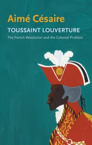 Toussaint Louverture - The French Revolution and the Colonial Problem