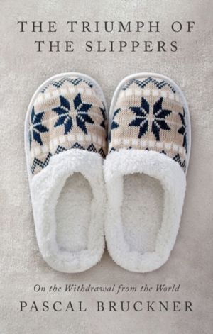 Triumph of the Slippers - On the Withdrawal from the World