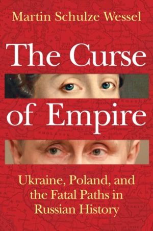 Curse of Empire - Ukraine, Poland, and the Fatal Paths in Russian History