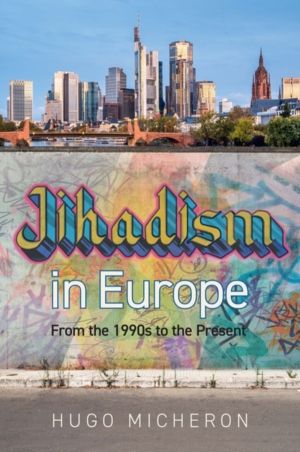 Jihadism in Europe - From the 1990s to the Present Day