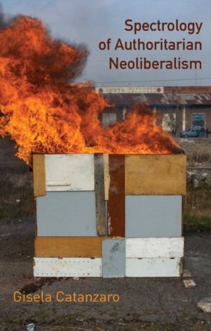 Spectrology of Authoritarian Neoliberalism - Toward a Critique of Neolibera
