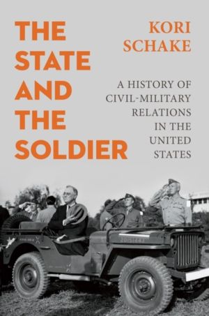 State and the Soldier - A History of Civil-Military Relations in the United