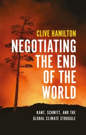 Negotiating the End of the World - Kant, Schmitt, and the Global Climate St