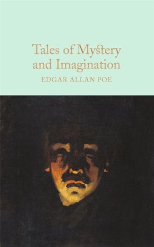 Tales of Mystery and Imagination - A Collection of Edgar Allan Poe's Short
