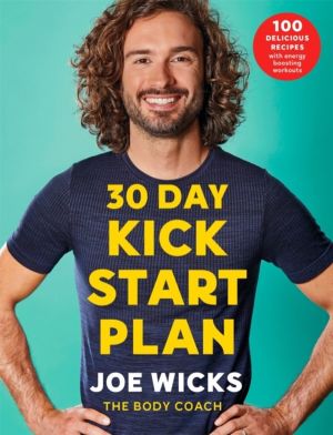 30 Day Kick Start Plan - 100 Delicious Recipes with Energy Boosting Workout