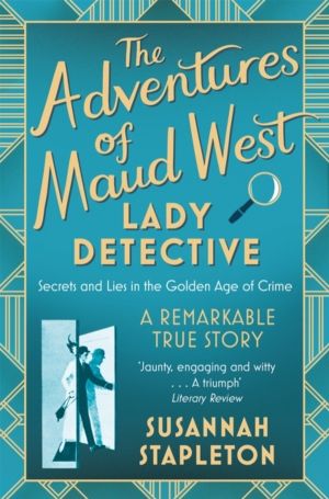Adventures of Maud West, Lady Detective - Secrets and Lies in the Golden Ag