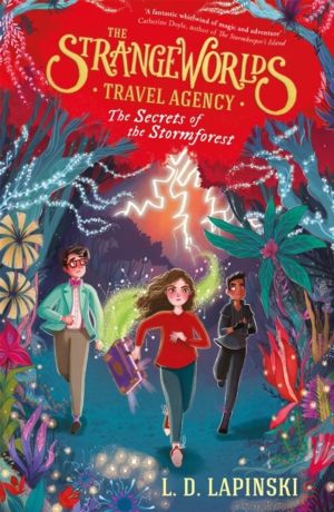 Strangeworlds Travel Agency: The Secrets of the Stormforest - Book 3