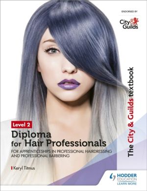 City & Guilds Textbook Level 2 Diploma for Hair Professionals for Apprentic