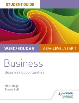WJEC/Eduqas AS/A-level Year 1 Business Student Guide 1: Business Opportunit