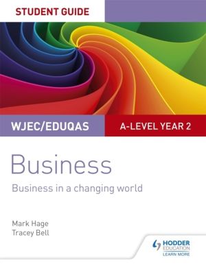 WJEC/Eduqas A-level Year 2 Business Student Guide 4: Business in a Changing
