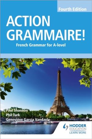 Action Grammaire! Fourth Edition - French Grammar for A Level