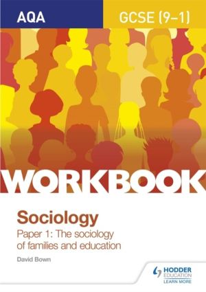AQA GCSE (9-1) Sociology Workbook Paper 1: The sociology of families and ed