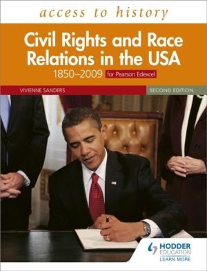 Access to History: Civil Rights and Race Relations in the USA 1850ÔÇô2009 f