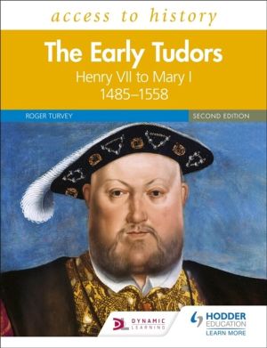 Access to History: The Early Tudors: Henry VII to Mary I, 1485ÔÇô1558 Secon