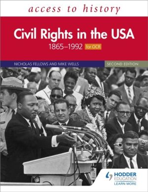 Access to History: Civil Rights in the USA 1865ÔÇô1992 for OCR Second Editi