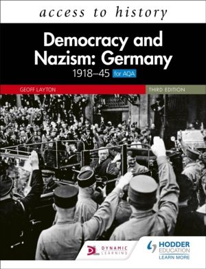 Access to History: Democracy and Nazism: Germany 1918ÔÇô45 for AQA Third Ed