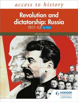 Access to History: Revolution and dictatorship: Russia, 1917ÔÇô1953 for AQA