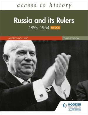 Access to History: Russia and its Rulers 1855ÔÇô1964 for OCR, Third Edition