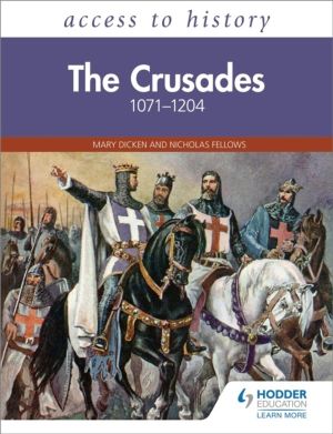Access to History: The Crusades 1071ÔÇô1204